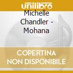 Michelle Chandler - Mohana cd