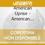 American Uprise - American Uprise cd musicale di American Uprise