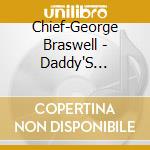 Chief-George Braswell - Daddy'S Fishin' In The Promiseland cd musicale di Chief