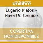 Eugenio Matos - Nave Do Cerrado cd