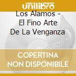 Los Alamos - El Fino Arte De La Venganza cd
