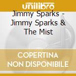 Jimmy Sparks - Jimmy Sparks & The Mist cd