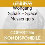 Wolfgang Schalk - Space Messengers cd
