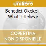 Benedict Okeke - What I Believe cd