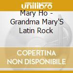 Mary Ho - Grandma Mary'S Latin Rock cd