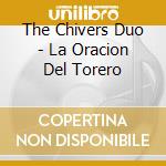 The Chivers Duo - La Oracion Del Torero cd