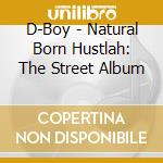 D-Boy - Natural Born Hustlah: The Street Album cd