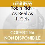 Robin Rich - As Real As It Gets cd musicale di Robin Rich