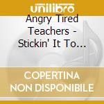 Angry Tired Teachers - Stickin' It To The Man cd