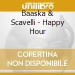 Baaska & Scavelli - Happy Hour cd