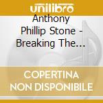 Anthony Phillip Stone - Breaking The Insanity Box cd