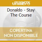 Donaldo - Stay The Course cd musicale di Donaldo