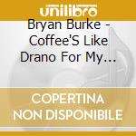 Bryan Burke - Coffee'S Like Drano For My Colon cd