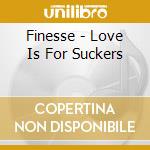 Finesse - Love Is For Suckers cd