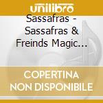 Sassafras - Sassafras & Freinds Magic Happens cd