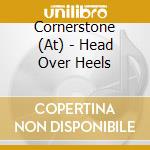 Cornerstone (At) - Head Over Heels cd