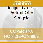 Reggie Rymes - Portrait Of A Struggle cd