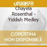 Chayela Rosenthal - Yiddish Medley cd