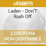 Laden - Don'T Rush Off cd
