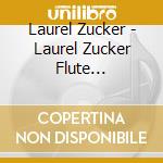 Laurel Zucker - Laurel Zucker Flute Masterclass Series Dvd 4 cd musicale di Laurel Zucker