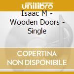 Isaac M - Wooden Doors - Single cd