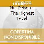 Mr. Delson - The Highest Level cd musicale di Mr. Delson