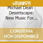 Michael Dean - Desertscape: New Music For Clarinet cd
