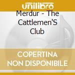 Merdur - The Cattlemen'S Club cd