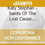 Katy Stephan - Saints Of The Lost Cause Saloon cd