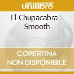 El Chupacabra - Smooth cd