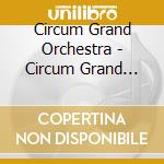 Circum Grand Orchestra - Circum Grand Orchestra cd