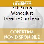 7Th Sun & Wanderlust Dream - Sundream cd