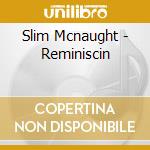 Slim Mcnaught - Reminiscin cd