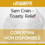 Sam Crain - Toasty Relief cd