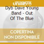 Dyb Dave Young Band - Out Of The Blue cd