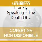 Frankly Speaking - The Death Of Chivalry cd