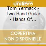 Tom Yermack - Two Hand Guitar - Hands Of A Healer cd