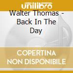 Walter Thomas - Back In The Day cd