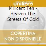 Millicent Teh - Heaven The Streets Of Gold cd