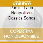 Pami - Latin Neapolitan Classics Songs cd