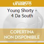 Young Shorty - 4 Da South cd