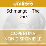 Schmange - The Dark cd