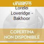 Lorelei Loveridge - Bakhoor cd