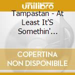 Tampastan - At Least It'S Somethin' Different cd
