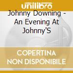 Johnny Downing - An Evening At Johnny'S cd