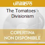The Tomatoes - Divisionism cd