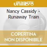 Nancy Cassidy - Runaway Train cd musicale di Nancy Cassidy