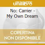 No: Carrier - My Own Dream cd