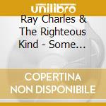 Ray Charles & The Righteous Kind - Some Are Of Love cd