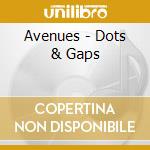Avenues - Dots & Gaps cd